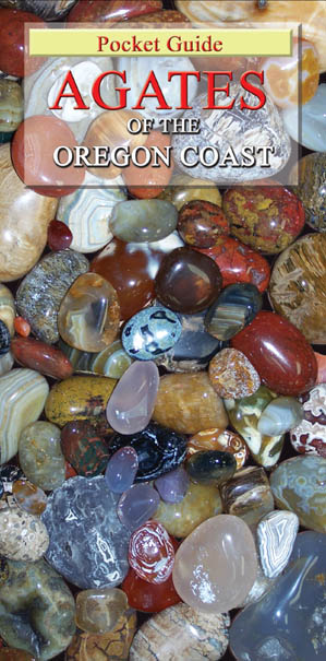 Pocket Guide - AGATES OF THE OREGON COAST - The NEW comprehensive, easy-to-use full-color illustrated guide of the what, where, when, and how to collecting agate, jasper, fossils, and petrified wood commonly found on the Oregon Coast. Now Available!